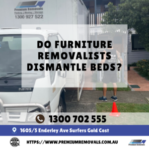 Do Furniture Removalists Dismantle Beds?