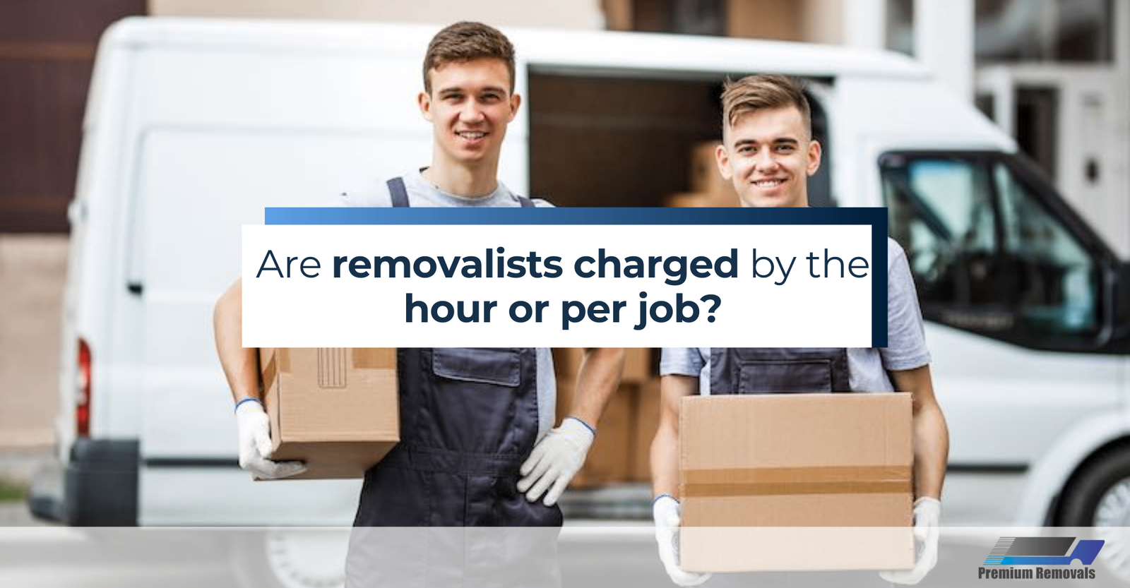 Are-removalists-charged-by-the-hour-or-per-job?