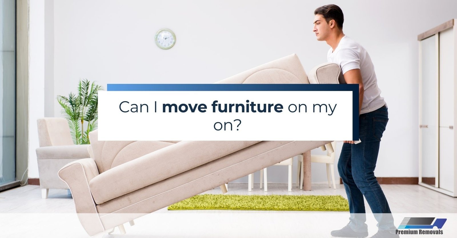 Can I move furniture on my on