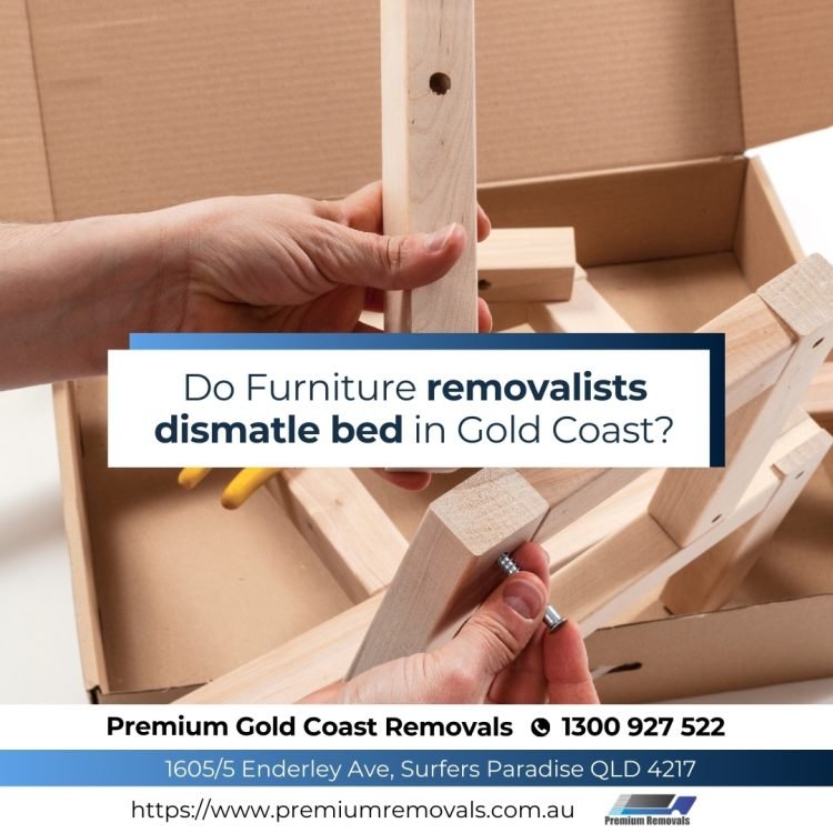 Do Furniture removalists dismatle bed in Gold Coast?